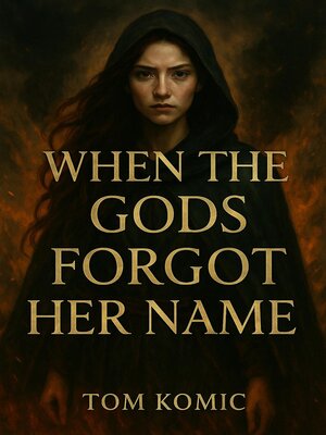 cover image of When the Gods Forgot Her Name
